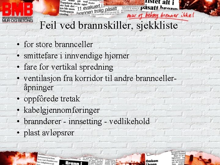 Feil ved brannskiller, sjekkliste • • for store brannceller smittefare i innvendige hjørner fare