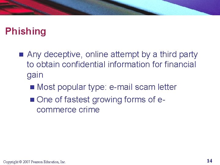 Phishing n Any deceptive, online attempt by a third party to obtain confidential information