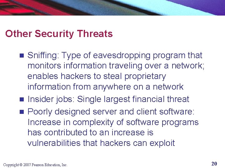 Other Security Threats Sniffing: Type of eavesdropping program that monitors information traveling over a