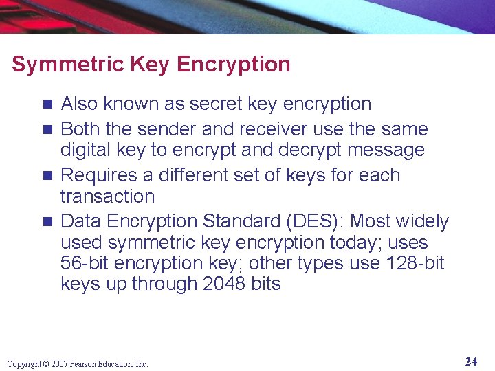 Symmetric Key Encryption Also known as secret key encryption n Both the sender and