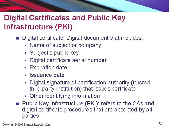 Digital Certificates and Public Key Infrastructure (PKI) Digital certificate: Digital document that includes: §