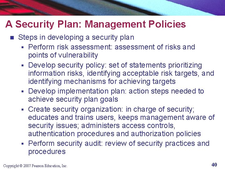 A Security Plan: Management Policies n Steps in developing a security plan § Perform