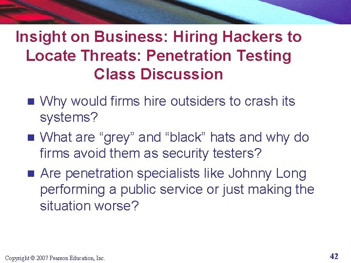 Insight on Business: Hiring Hackers to Locate Threats: Penetration Testing Class Discussion Why would