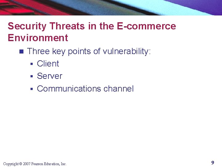 Security Threats in the E-commerce Environment n Three key points of vulnerability: § Client