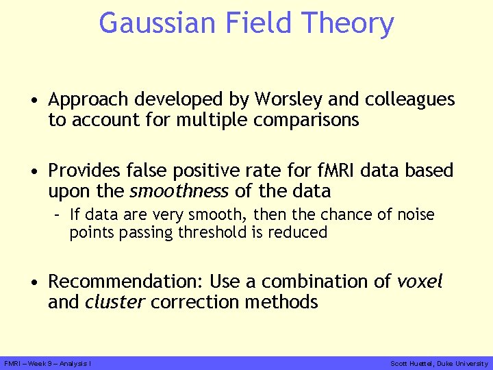 Gaussian Field Theory • Approach developed by Worsley and colleagues to account for multiple