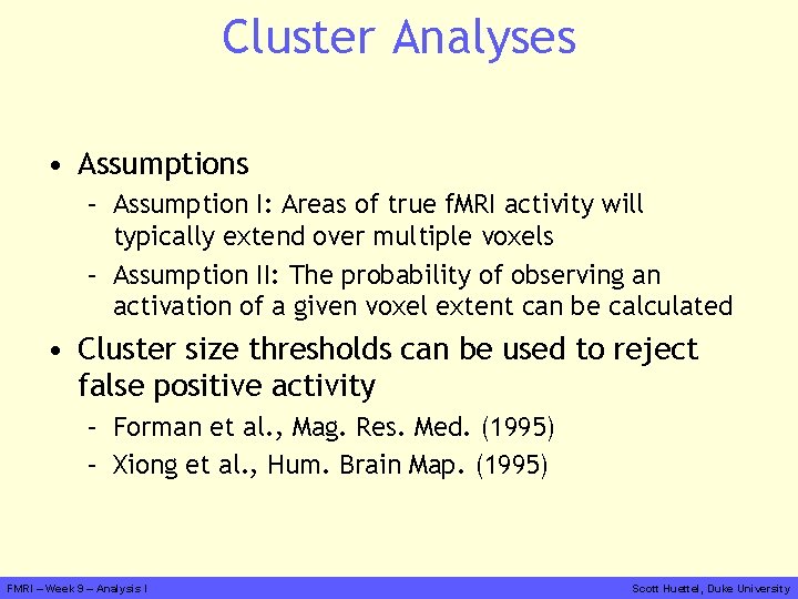 Cluster Analyses • Assumptions – Assumption I: Areas of true f. MRI activity will