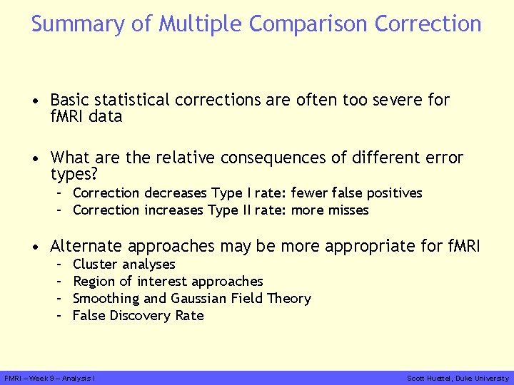 Summary of Multiple Comparison Correction • Basic statistical corrections are often too severe for