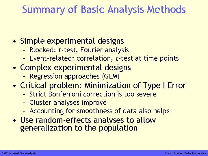 Summary of Basic Analysis Methods • Simple experimental designs – Blocked: t-test, Fourier analysis