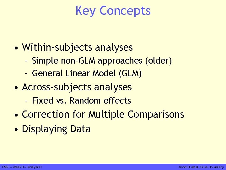 Key Concepts • Within-subjects analyses – Simple non-GLM approaches (older) – General Linear Model