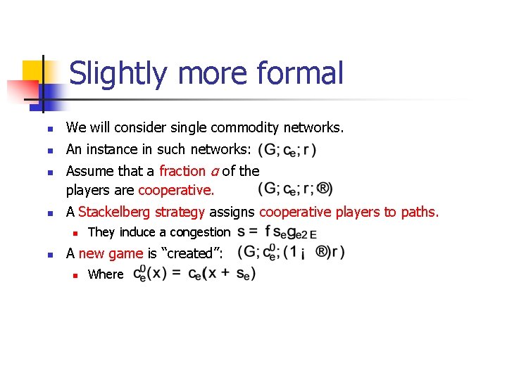 Slightly more formal n We will consider single commodity networks. n An instance in