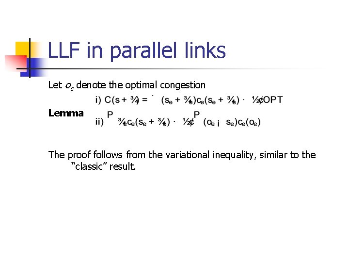 LLF in parallel links Let oe denote the optimal congestion Lemma: The proof follows