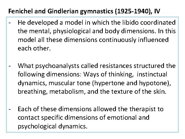 Fenichel and Gindlerian gymnastics (1925 -1940), IV - He developed a model in which