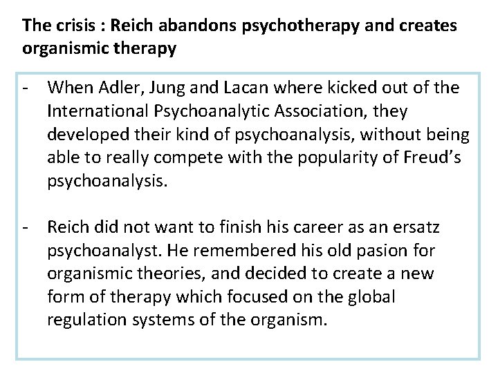 The crisis : Reich abandons psychotherapy and creates organismic therapy - When Adler, Jung