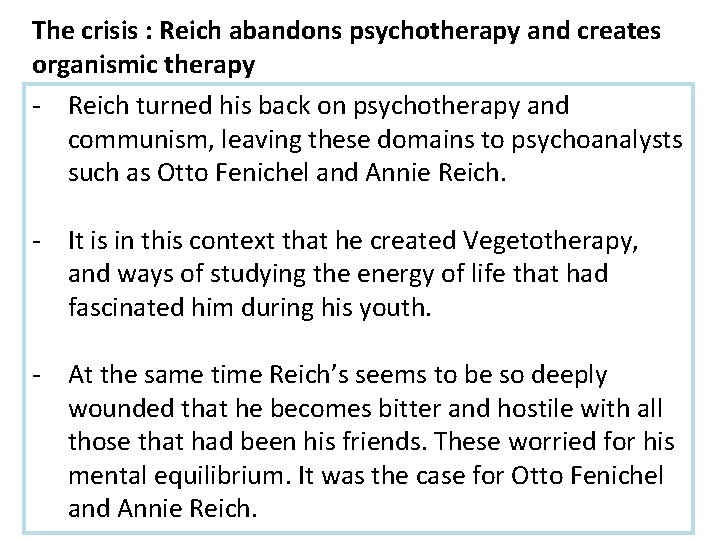 The crisis : Reich abandons psychotherapy and creates organismic therapy - Reich turned his