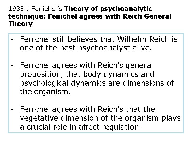 1935 : Fenichel’s Theory of psychoanalytic technique: Fenichel agrees with Reich General Theory -