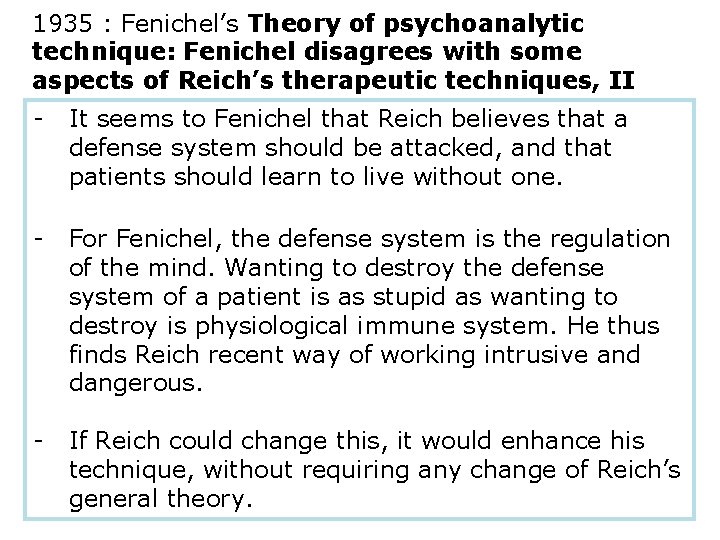 1935 : Fenichel’s Theory of psychoanalytic technique: Fenichel disagrees with some aspects of Reich’s