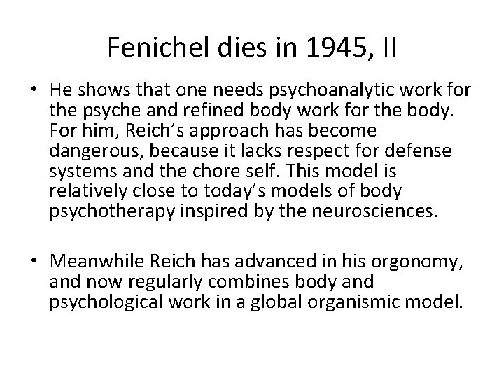 Fenichel dies in 1945, II • He shows that one needs psychoanalytic work for