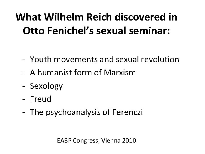 What Wilhelm Reich discovered in Otto Fenichel’s sexual seminar: - Youth movements and sexual