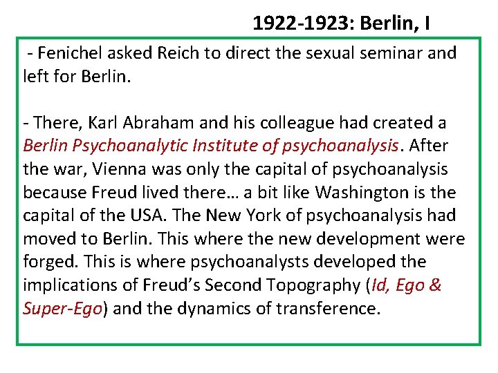 1922 -1923: Berlin, I - Fenichel asked Reich to direct the sexual seminar and