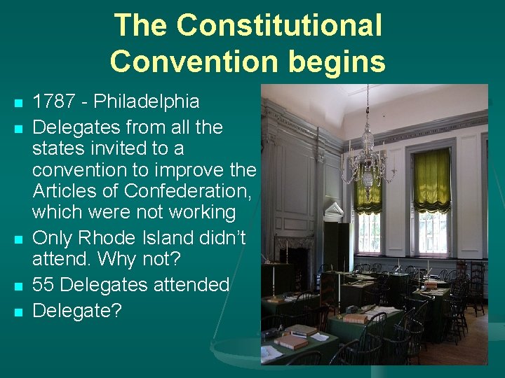 The Constitutional Convention begins n n n 1787 - Philadelphia Delegates from all the