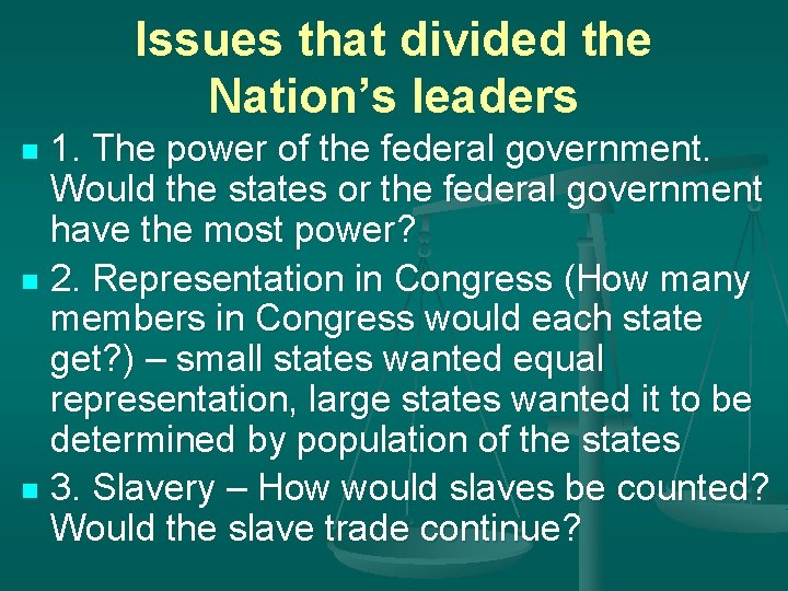 Issues that divided the Nation’s leaders 1. The power of the federal government. Would