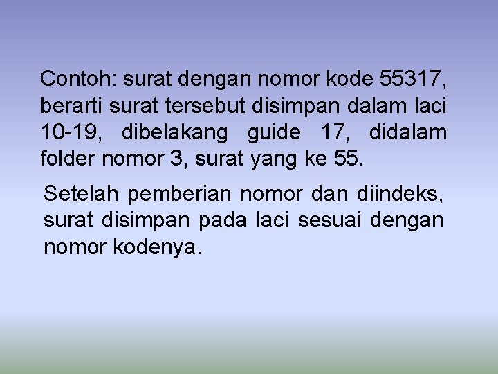 Contoh: surat dengan nomor kode 55317, berarti surat tersebut disimpan dalam laci 10 -19,