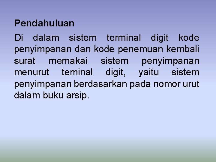 Pendahuluan Di dalam sistem terminal digit kode penyimpanan dan kode penemuan kembali surat memakai