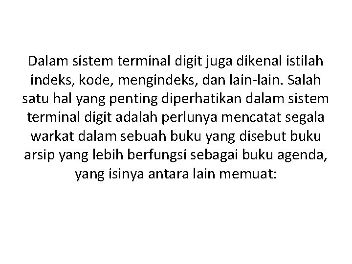 Dalam sistem terminal digit juga dikenal istilah indeks, kode, mengindeks, dan lain-lain. Salah satu