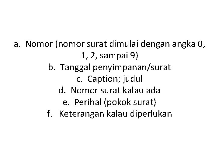 a. Nomor (nomor surat dimulai dengan angka 0, 1, 2, sampai 9) b. Tanggal
