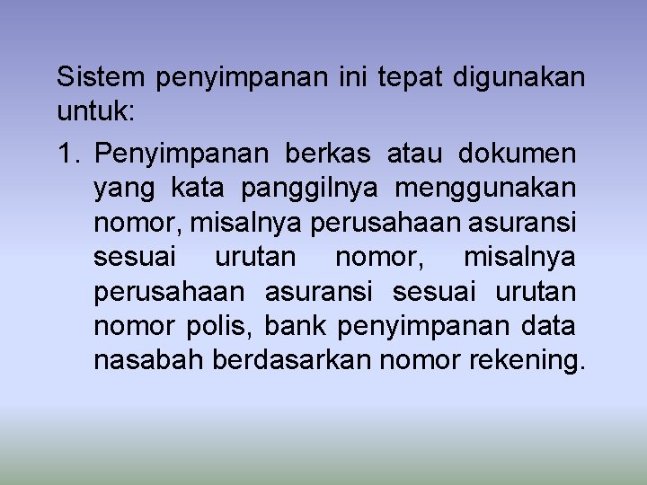Sistem penyimpanan ini tepat digunakan untuk: 1. Penyimpanan berkas atau dokumen yang kata panggilnya
