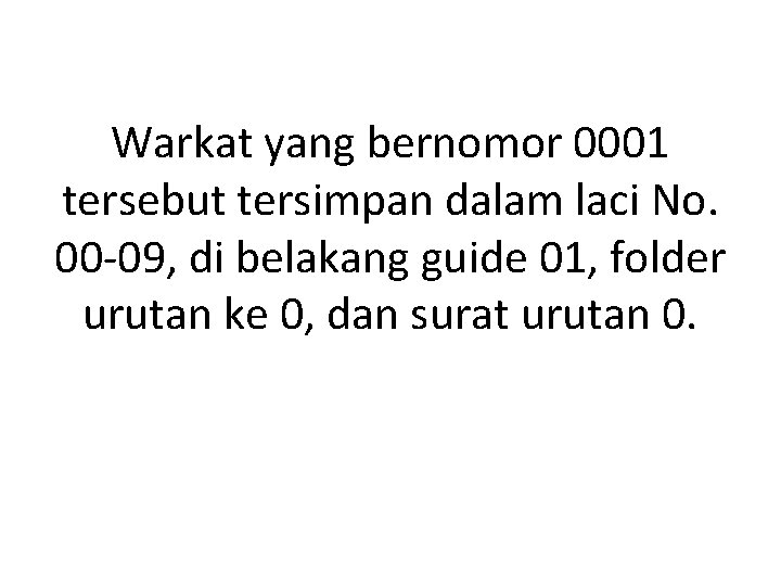 Warkat yang bernomor 0001 tersebut tersimpan dalam laci No. 00 -09, di belakang guide