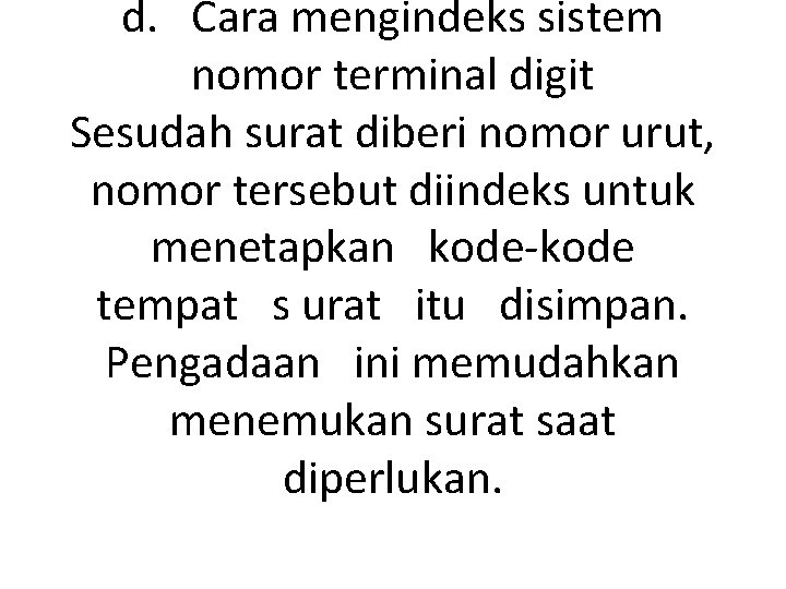 d. Cara mengindeks sistem nomor terminal digit Sesudah surat diberi nomor urut, nomor tersebut