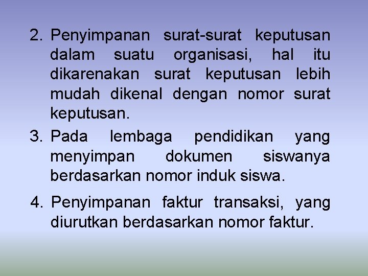 2. Penyimpanan surat-surat keputusan dalam suatu organisasi, hal itu dikarenakan surat keputusan lebih mudah
