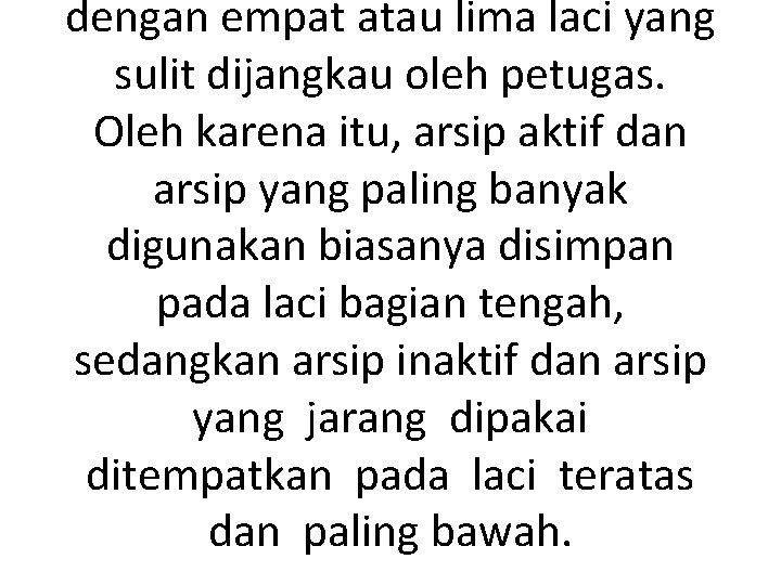 dengan empat atau lima laci yang sulit dijangkau oleh petugas. Oleh karena itu, arsip