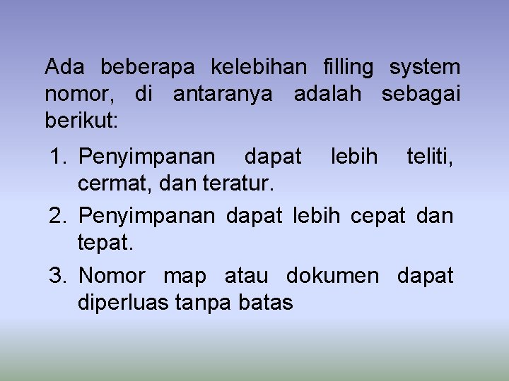 Ada beberapa kelebihan filling system nomor, di antaranya adalah sebagai berikut: 1. Penyimpanan dapat