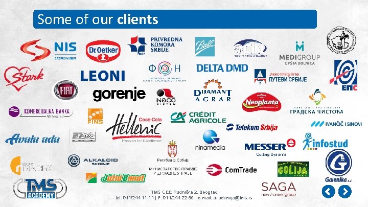 Some of our clients ТМS СЕЕ Rudnička 2, Beograd tel: 011/244 -11 -11 | Some of our clients ТМS СЕЕ Rudnička 2, Beograd tel: 011/244 -11 -11 |