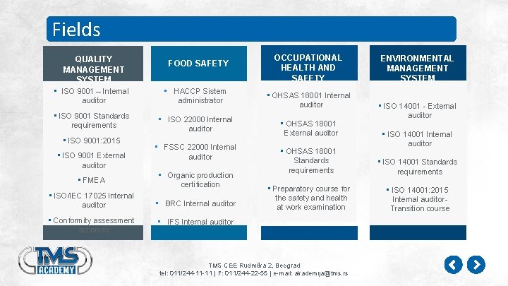 Fields QUALITY MANAGEMENT SYSTEM FOOD SAFETY • ISO 9001 – Internal auditor • HACCP Fields QUALITY MANAGEMENT SYSTEM FOOD SAFETY • ISO 9001 – Internal auditor • HACCP