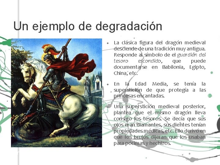 Un ejemplo de degradación San Jorge y el dragón La clásica figura del dragón