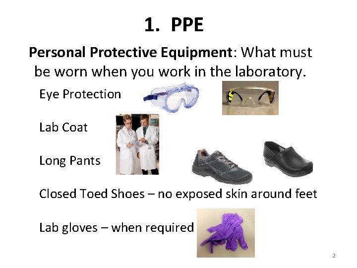 1. PPE Personal Protective Equipment: What must be worn when you work in the