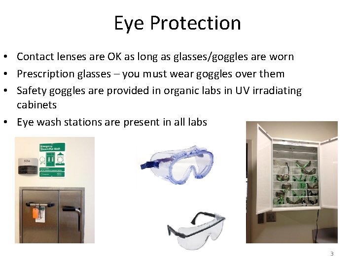 Eye Protection • Contact lenses are OK as long as glasses/goggles are worn •