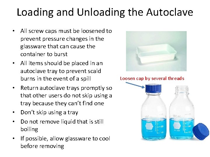 Loading and Unloading the Autoclave • All screw caps must be loosened to prevent