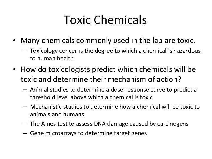 Toxic Chemicals • Many chemicals commonly used in the lab are toxic. – Toxicology