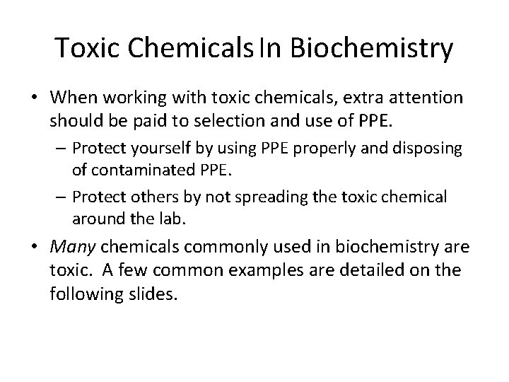 Toxic Chemicals In Biochemistry • When working with toxic chemicals, extra attention should be