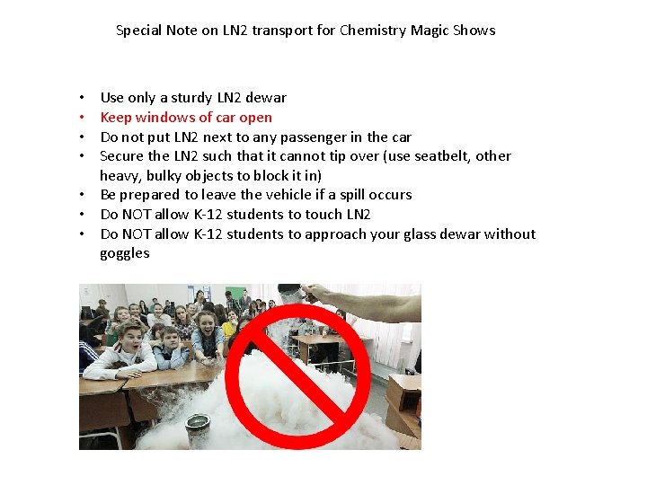 Special Note on LN 2 transport for Chemistry Magic Shows Use only a sturdy