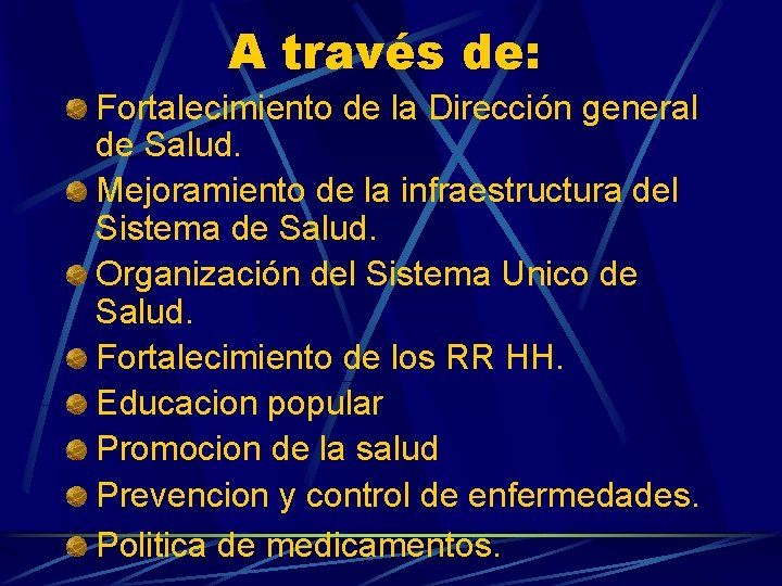 A través de: Fortalecimiento de la Dirección general de Salud. Mejoramiento de la infraestructura