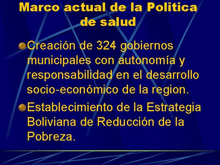 Marco actual de la Politica de salud Creación de 324 gobiernos municipales con autonomía