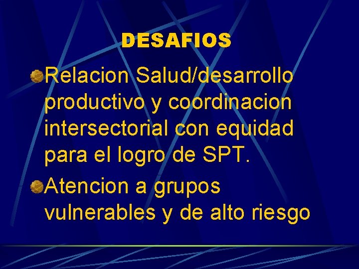 DESAFIOS Relacion Salud/desarrollo productivo y coordinacion intersectorial con equidad para el logro de SPT.