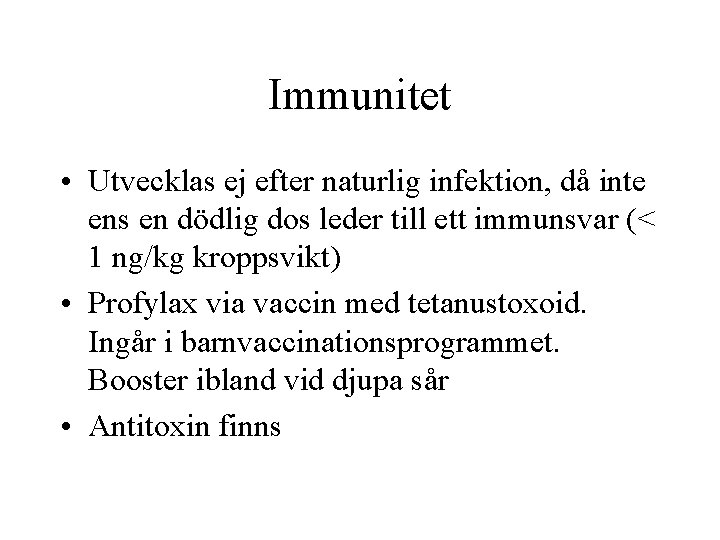 Immunitet • Utvecklas ej efter naturlig infektion, då inte ens en dödlig dos leder