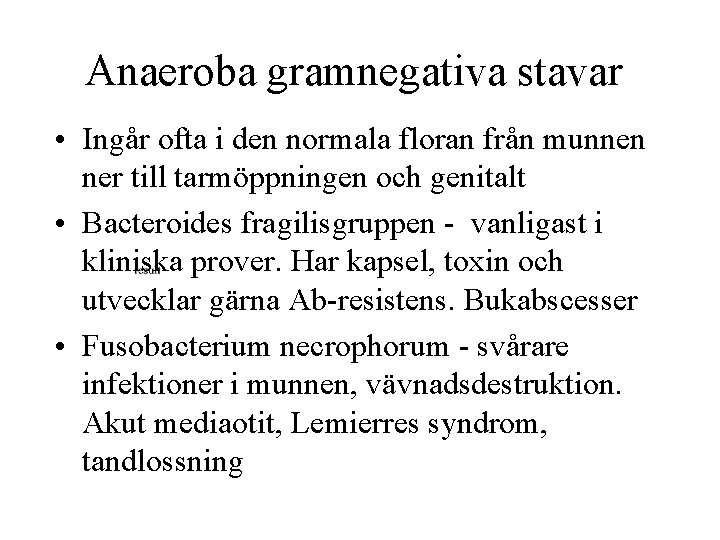 Anaeroba gramnegativa stavar • Ingår ofta i den normala floran från munnen ner till