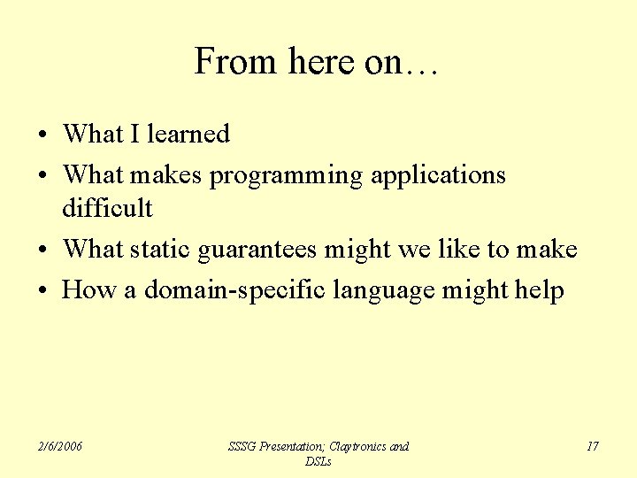 From here on… • What I learned • What makes programming applications difficult •